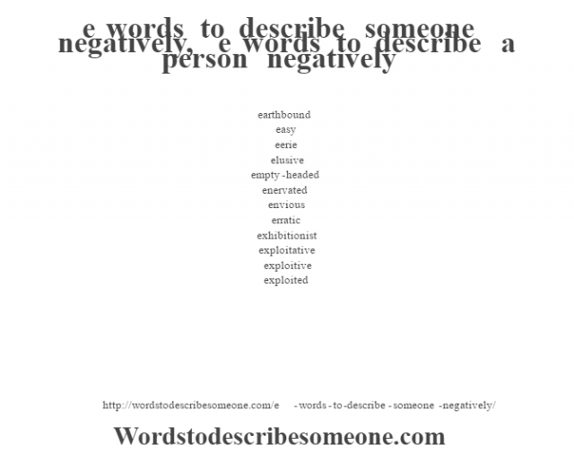 e words to describe someone negatively e words to words to describe someone in a letter of recommendation